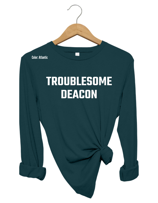 Troublesome Deacon Long Sleeve