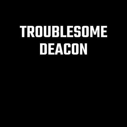 Troublesome Deacon Hoodie