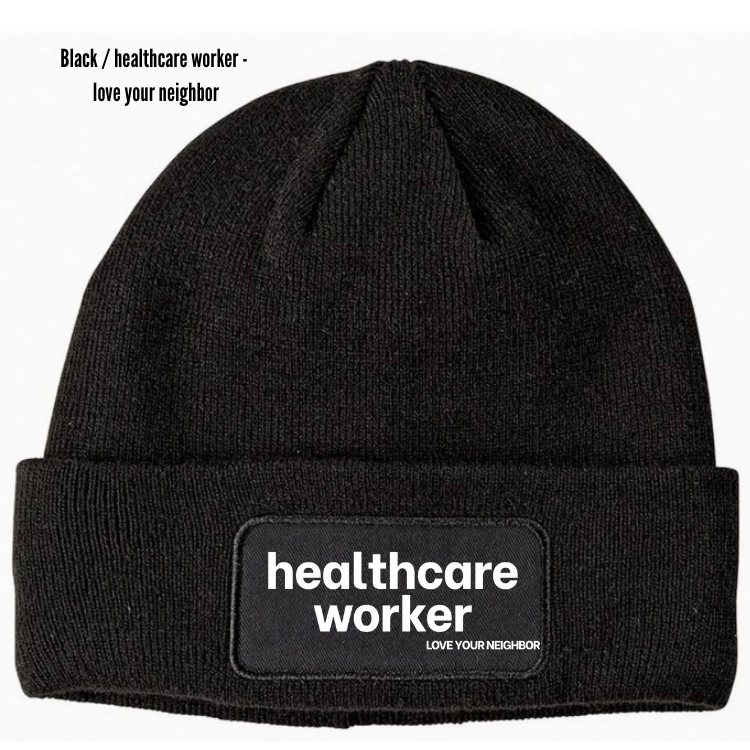 healthcare worker Love Your Neighbor beanie