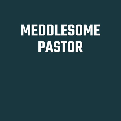 Meddlesome Pastor Long Sleeve