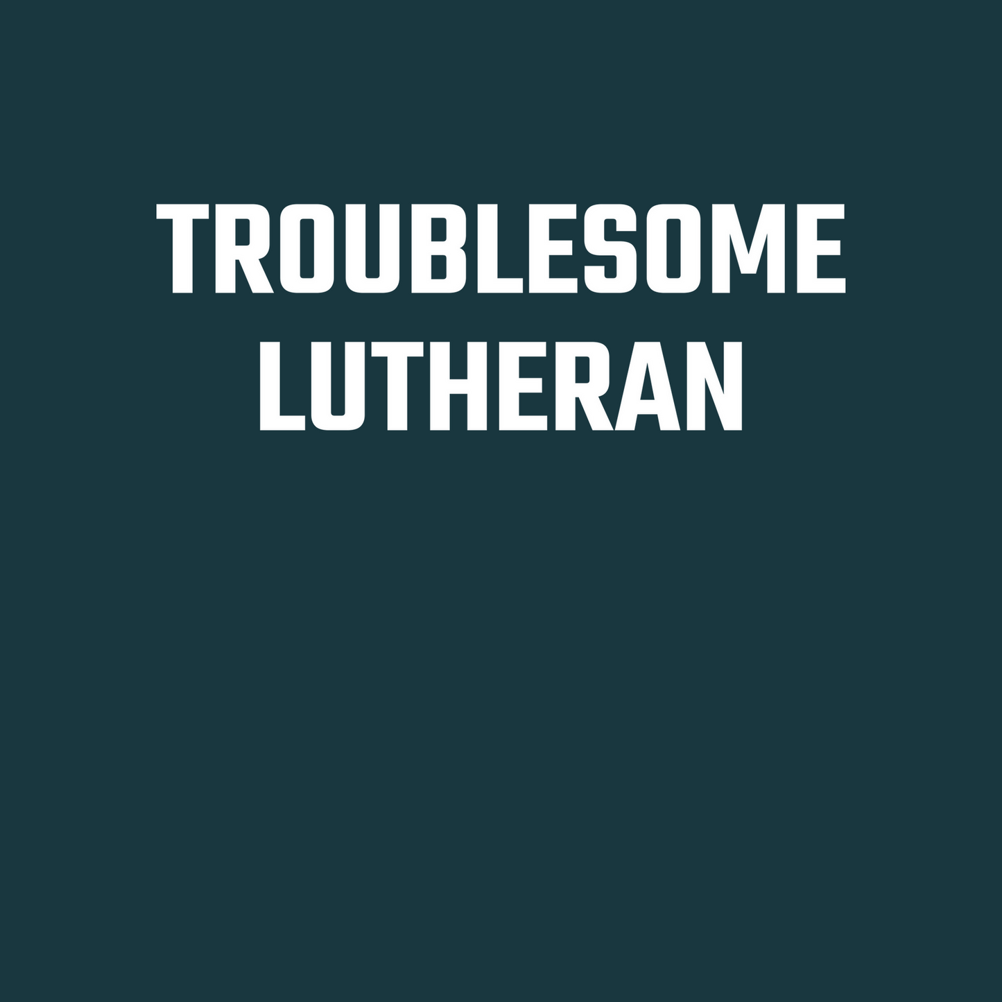 Troublesome Lutheran Long Sleeve