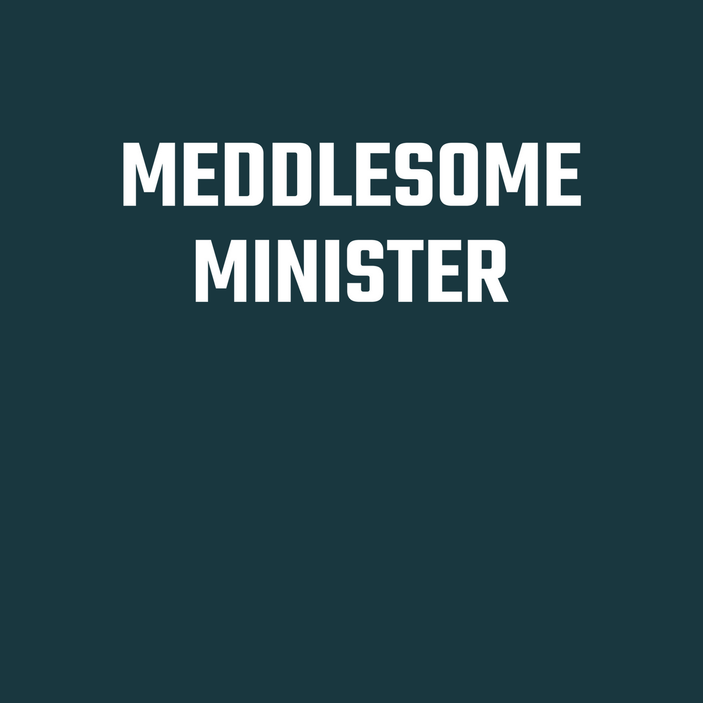 Meddlesome Minister Long Sleeve