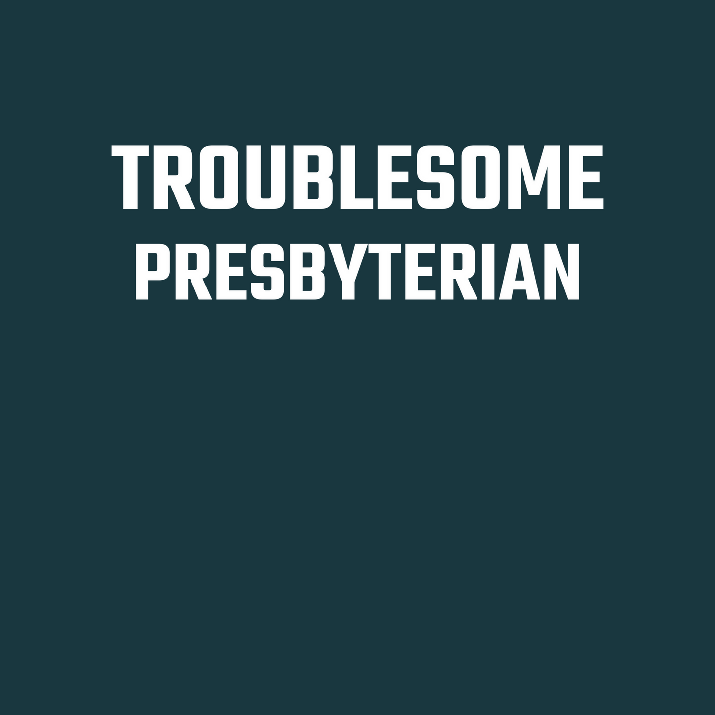 Troublesome Presbyterian Long Sleeve