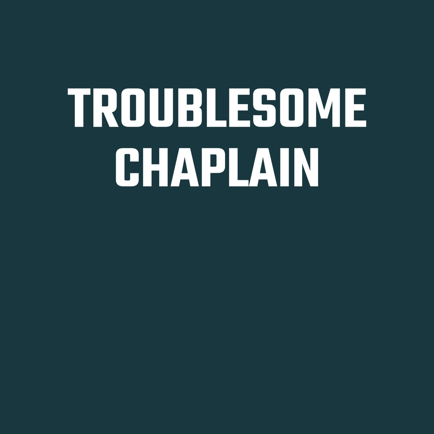 Troublesome Chaplain Long Sleeve