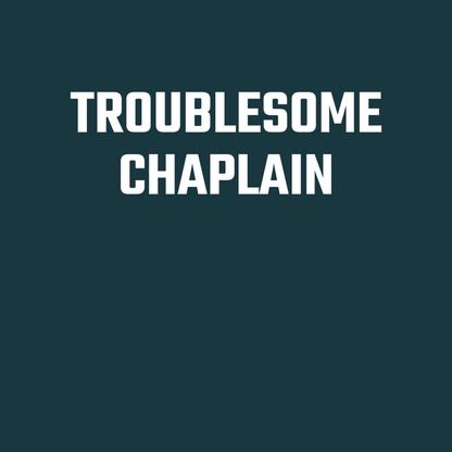 Troublesome Chaplain Long Sleeve