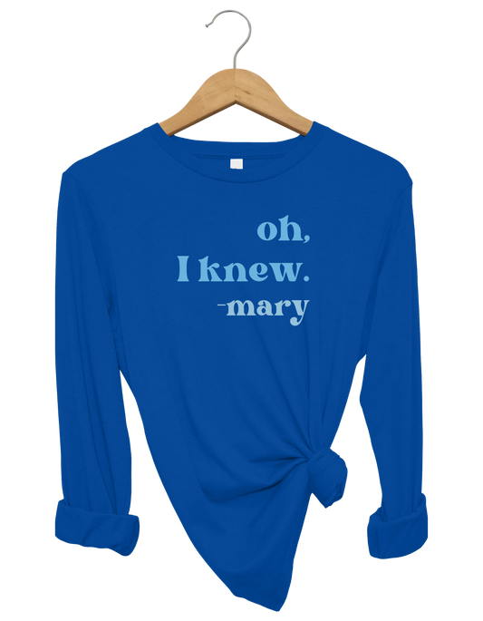 Mary Knew Long Sleeve