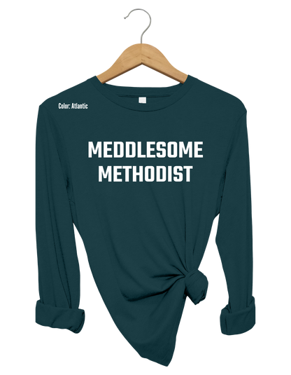 Meddlesome Methodist Long Sleeve