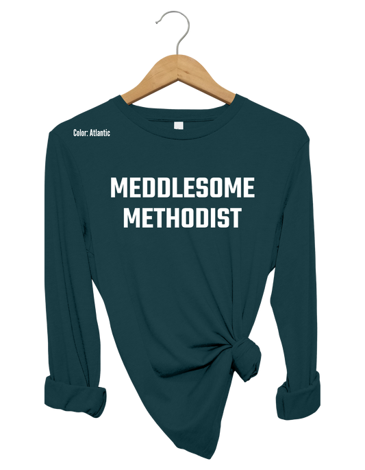 Meddlesome Methodist Long Sleeve