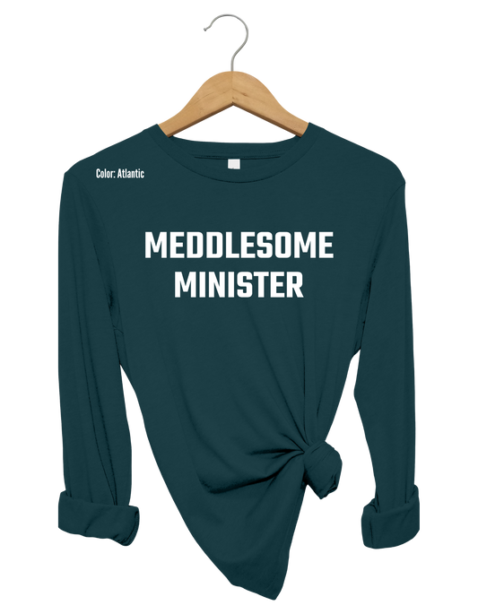 Meddlesome Minister Long Sleeve