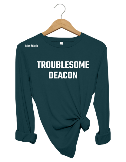 Troublesome Deacon Long Sleeve