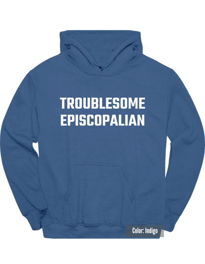 Troublesome Episcopalian Hoodie