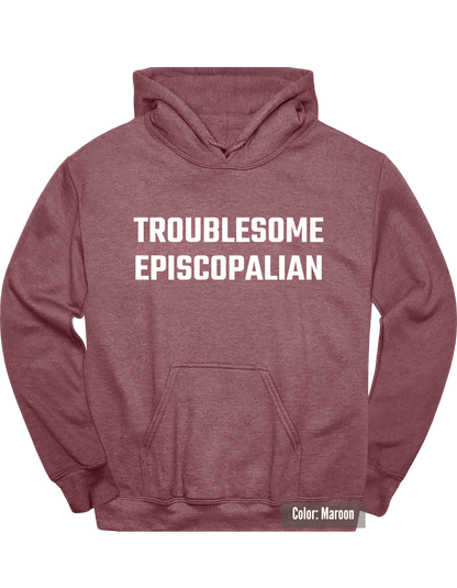 Troublesome Episcopalian Hoodie
