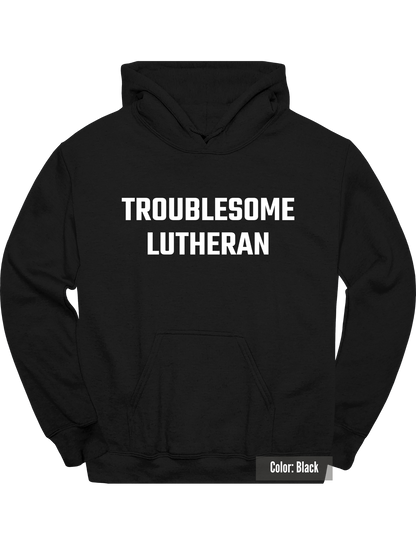 Troublesome Lutheran Hoodie