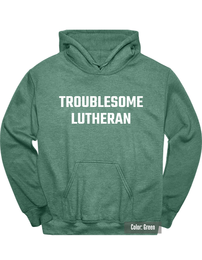 Troublesome Lutheran Hoodie