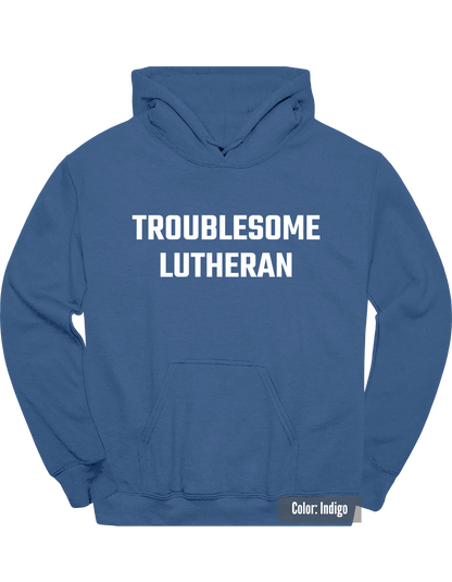 Troublesome Lutheran Hoodie