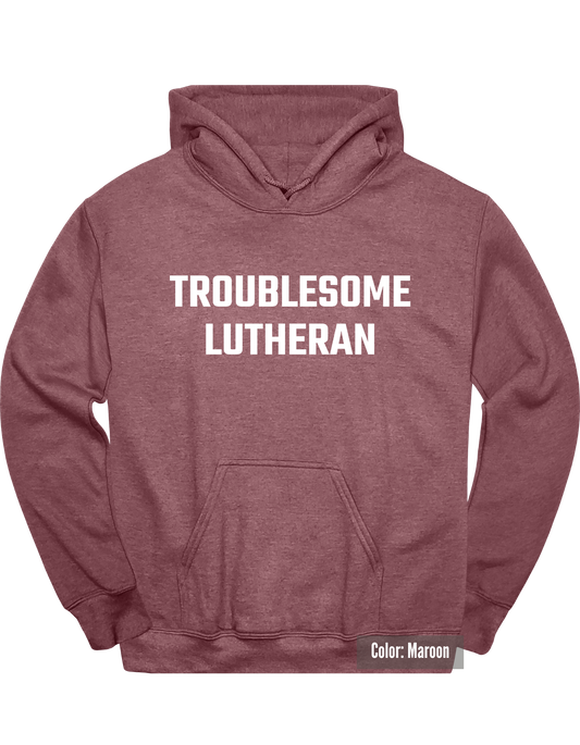 Troublesome Lutheran Hoodie