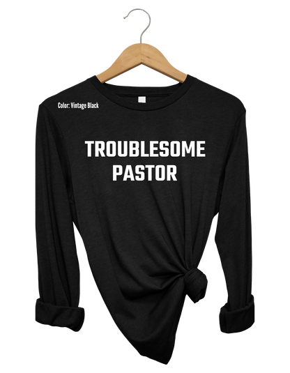 Troublesome Pastor Long Sleeve