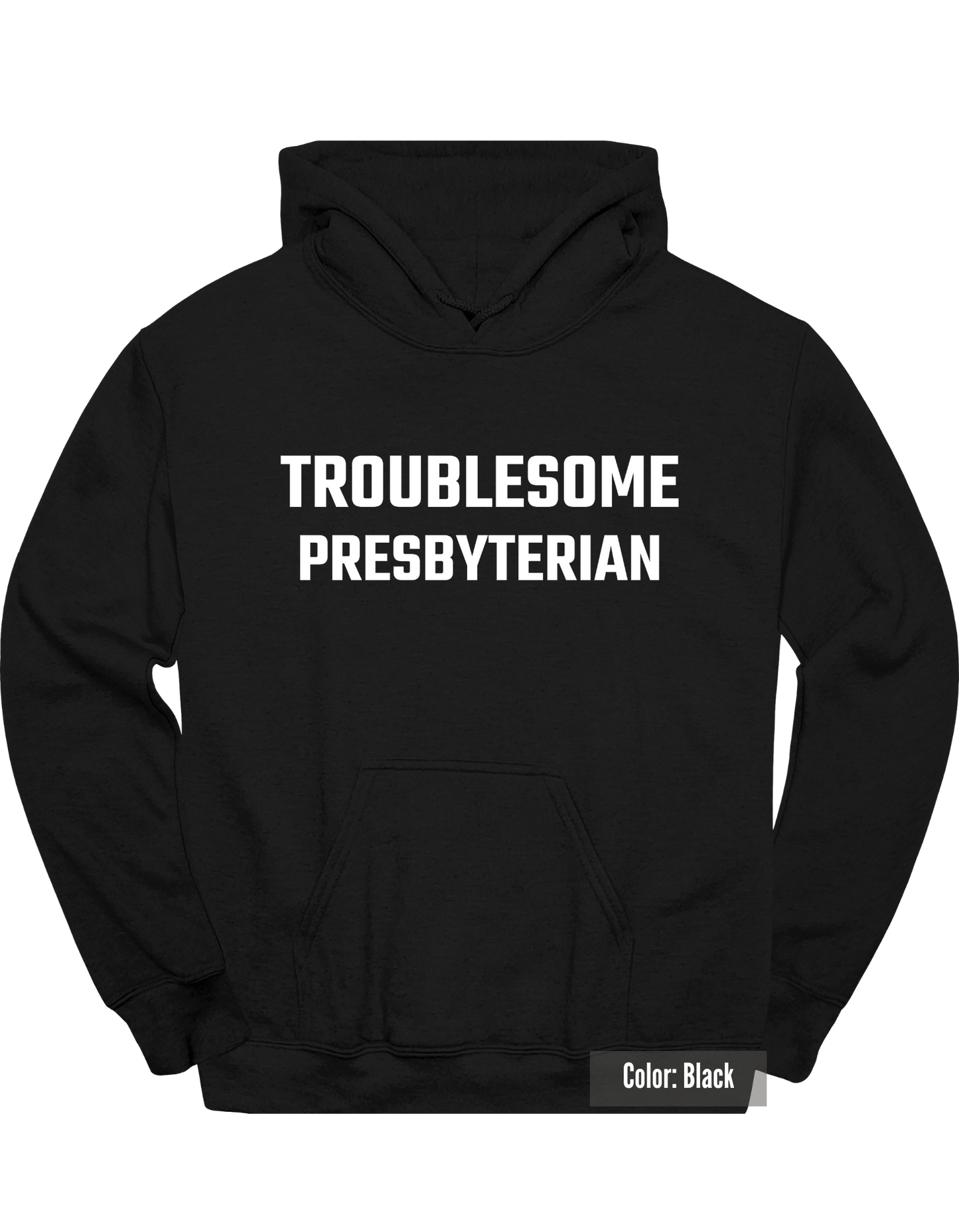 Troublesome Presbyterian Hoodie