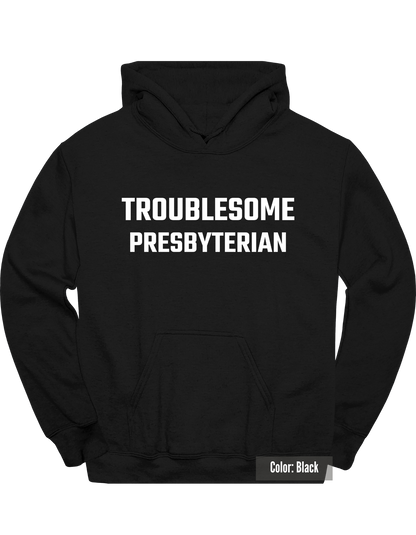 Troublesome Presbyterian Hoodie