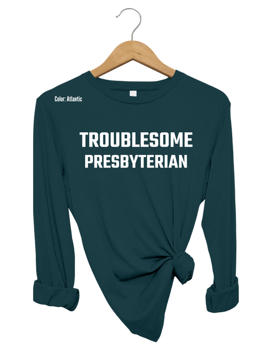 Troublesome Presbyterian Long Sleeve