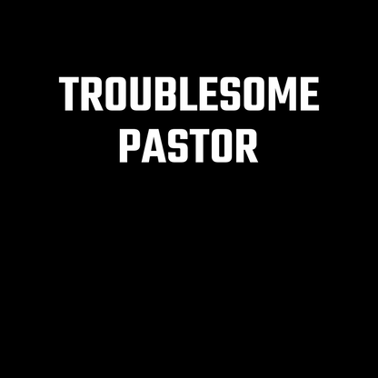 Troublesome Pastor Hoodie