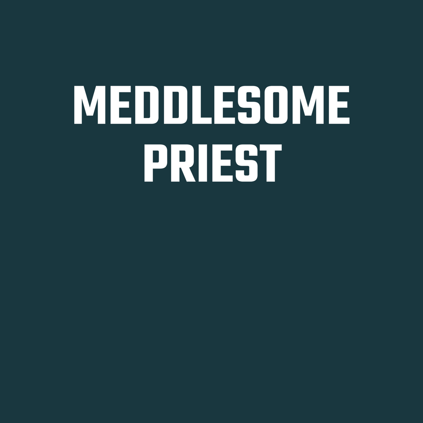 Meddlesome Priest Long Sleeve